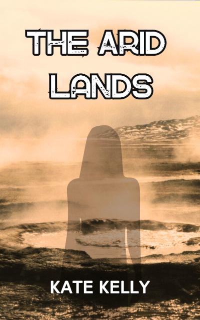 Cover of Kate Kelly’s science fiction novel The Arid Lands