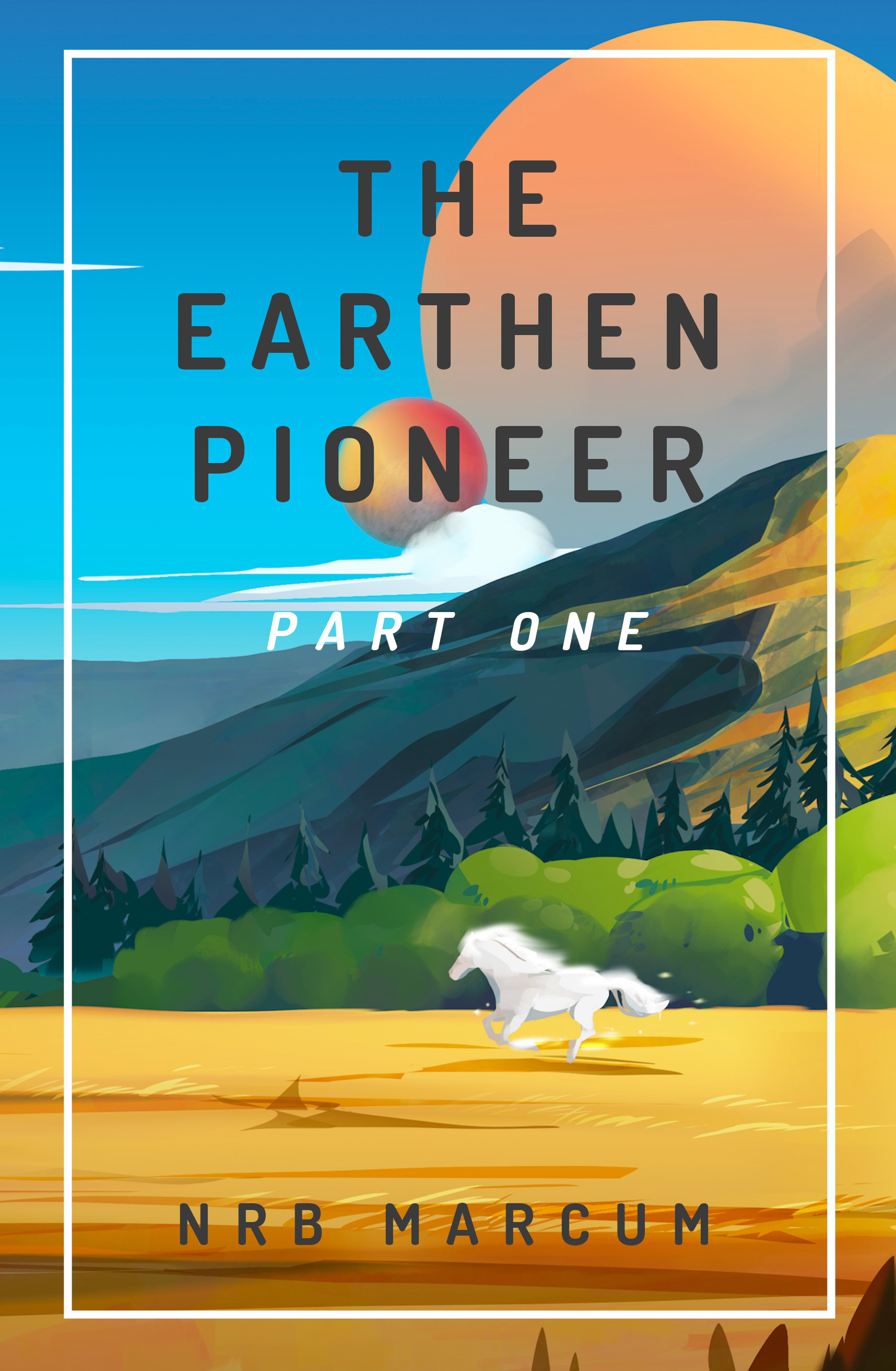 Cover of N.R.B. Markcum's science fiction novel The Earthen Pioneer: Part 1